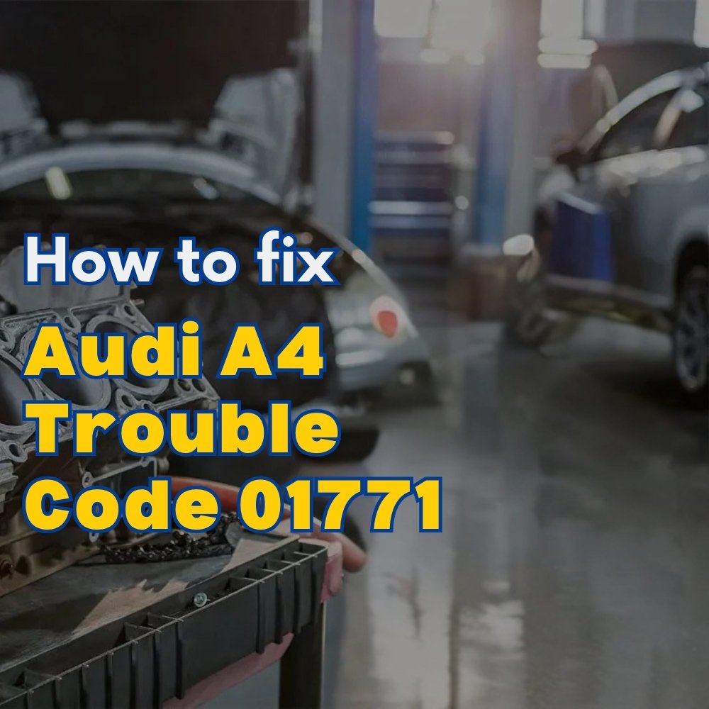 Audi A4 Trouble Code 01771