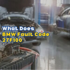 BMW Fault Code 27F100
