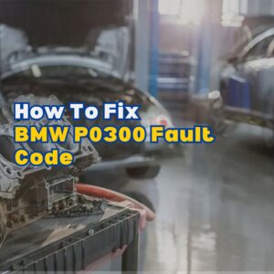 BMW P0300 Fault Code