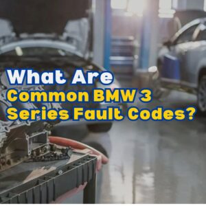 Common BMW 3 Series Fault Codes?