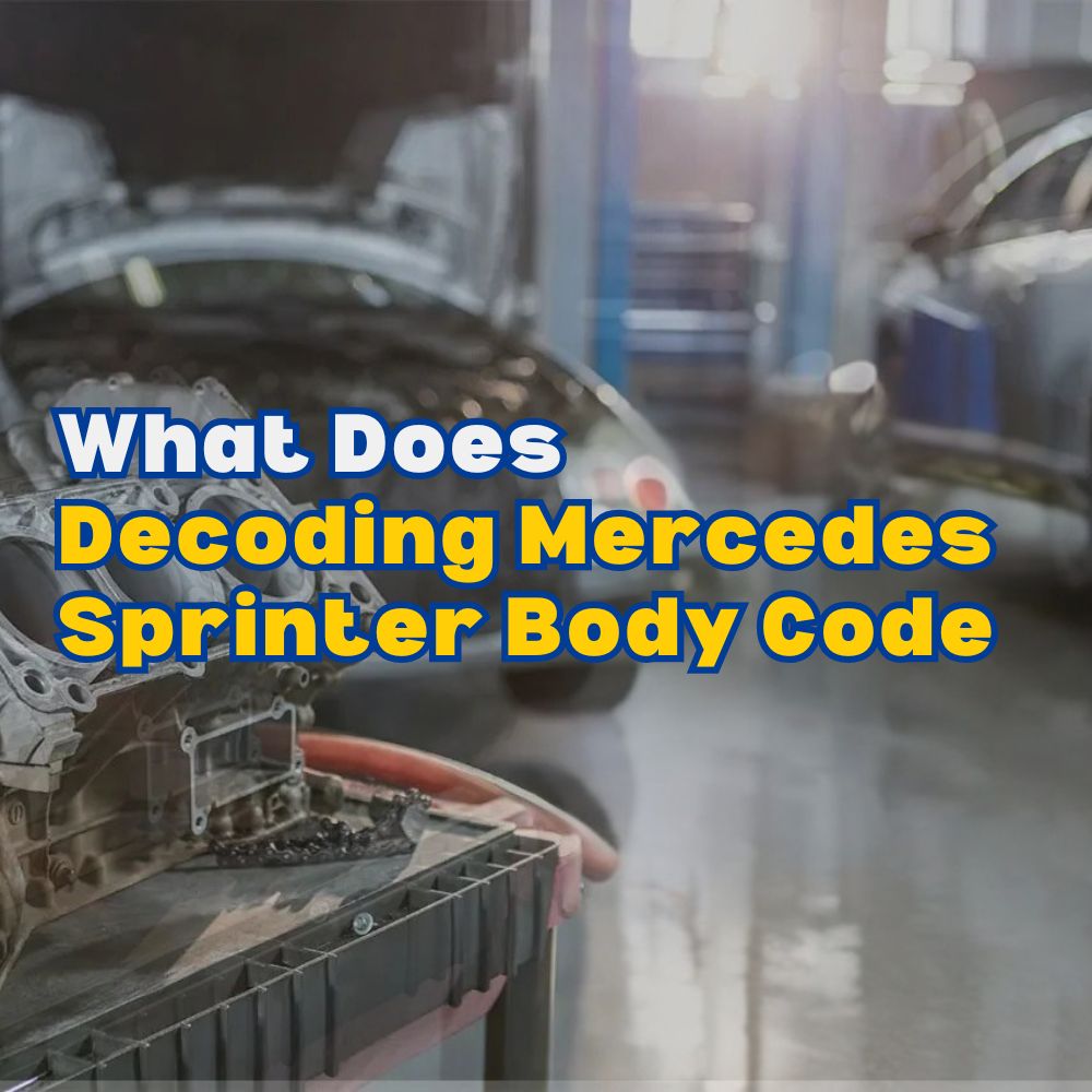 Decoding Mercedes Sprinter Body Code