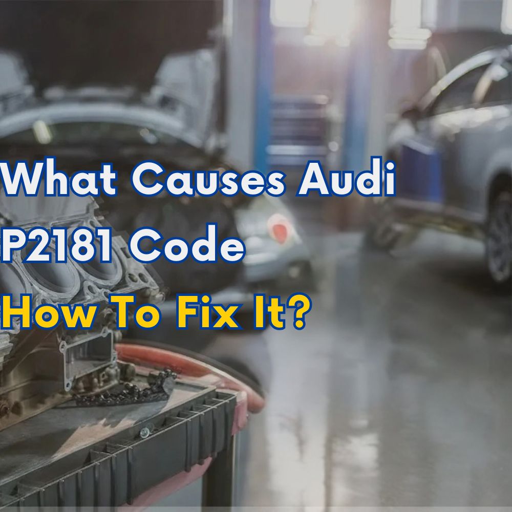 What Causes Audi P2181 Code & How To Fix It?