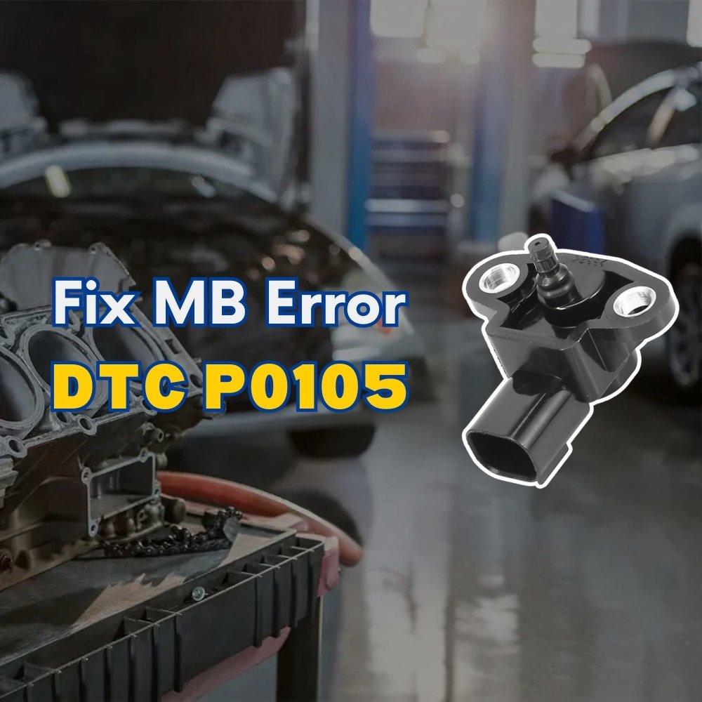 P0105 Code Mercedes: Diagnosis, Causes, and Solutions