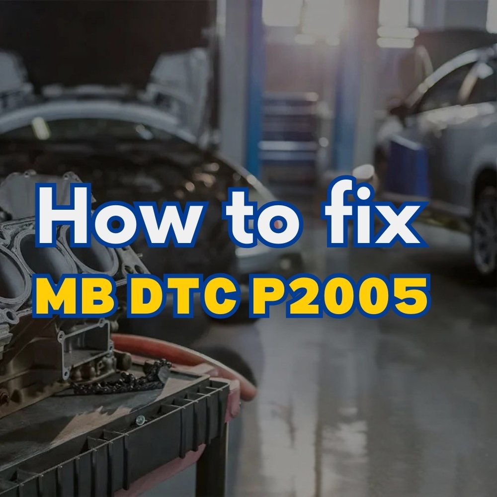 P2005 Code Mercedes: Diagnosis, Causes, and Solutions