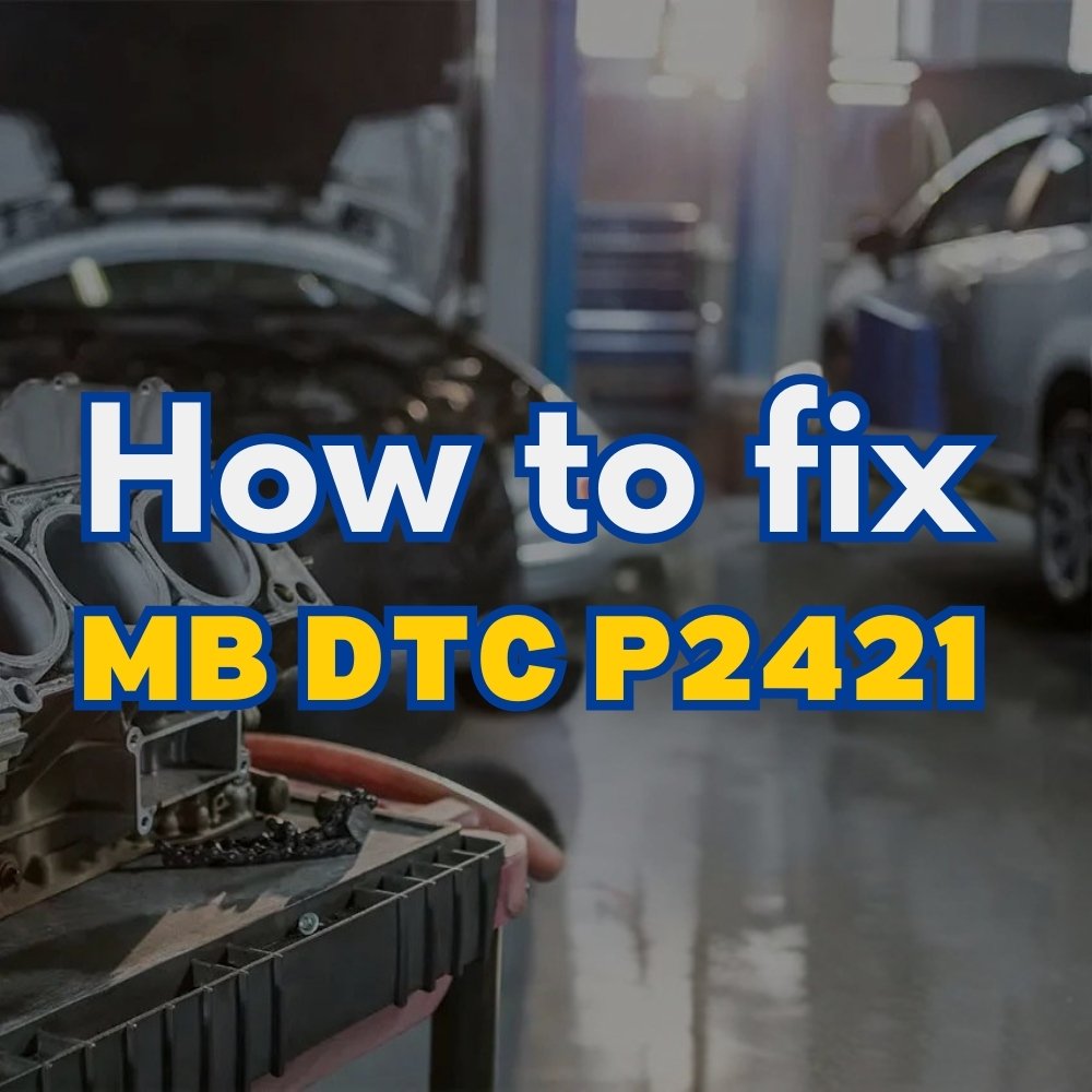 P2421 Code Mercedes: Diagnosis, Causes, and Solutions